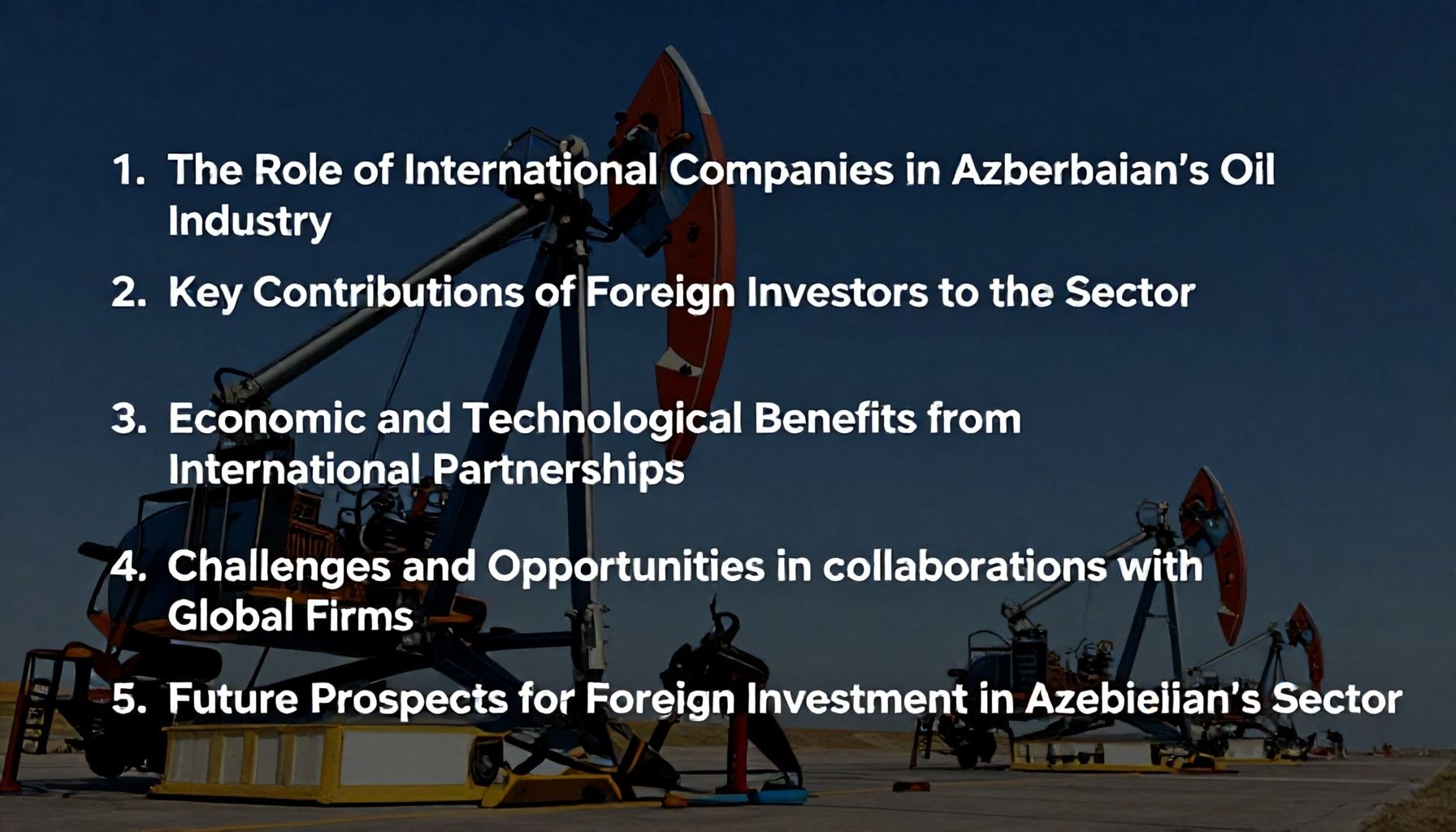 Azərbaycan neft sənayesində beynəlxalq şirkətlərin rolunun əhəmiyyəti" üçün 5 subheading:*