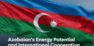 Azərbaycanın Enerji Potensialı və Beynəlxalq Əməkdaşlıq