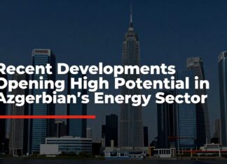 Azərbaycan Enerji Sektöründə Yüksək Potensiyeli Açan Son Gelişmələr