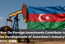 Yabancı Yatırımlar Azerbaycan Petrol Endüstrisinin Gelişimine Nasıl Katkıda Bulunur?