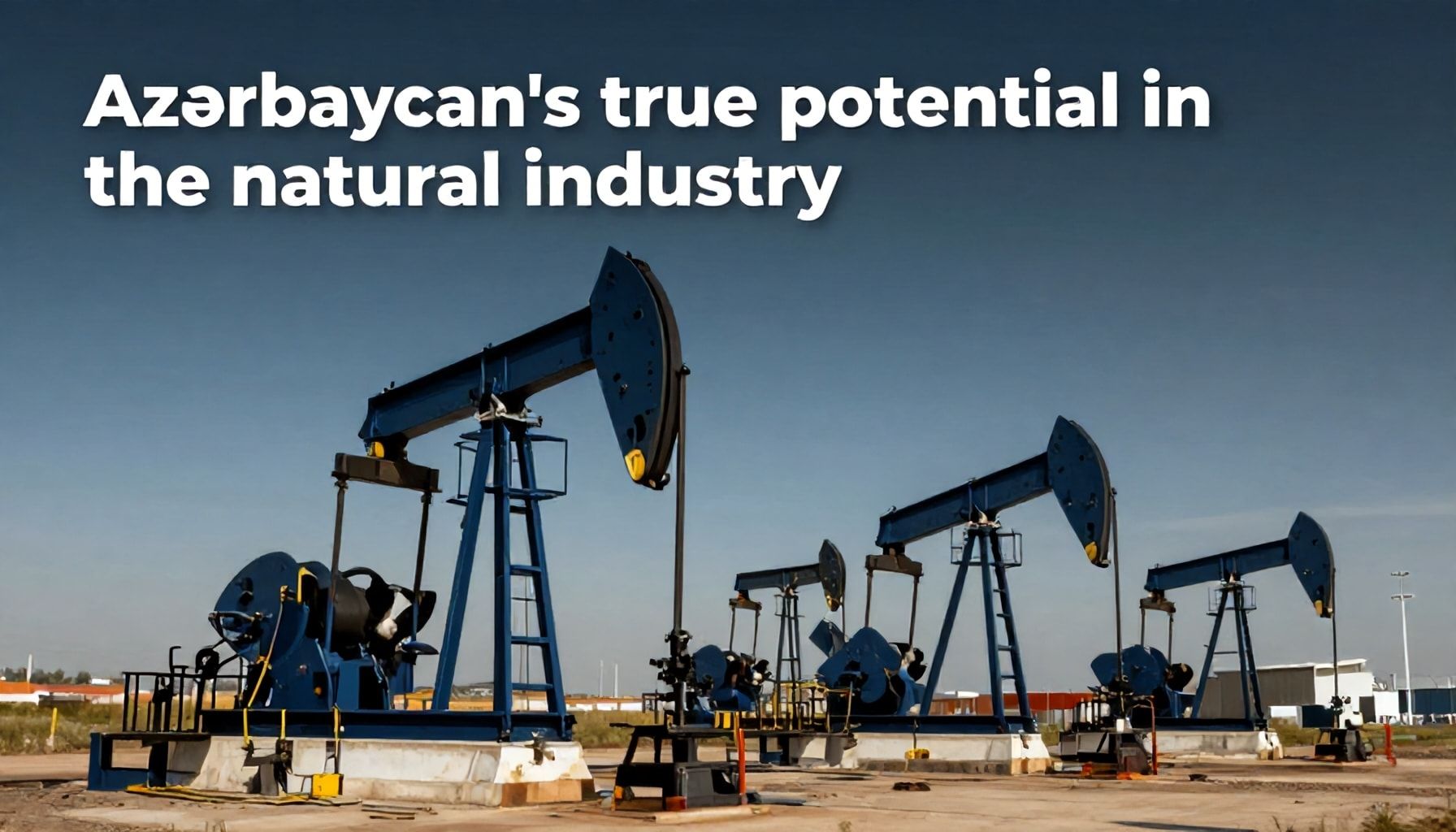 Doğalgaz sənayesində Azərbaycanın həqiqi potensialı"*