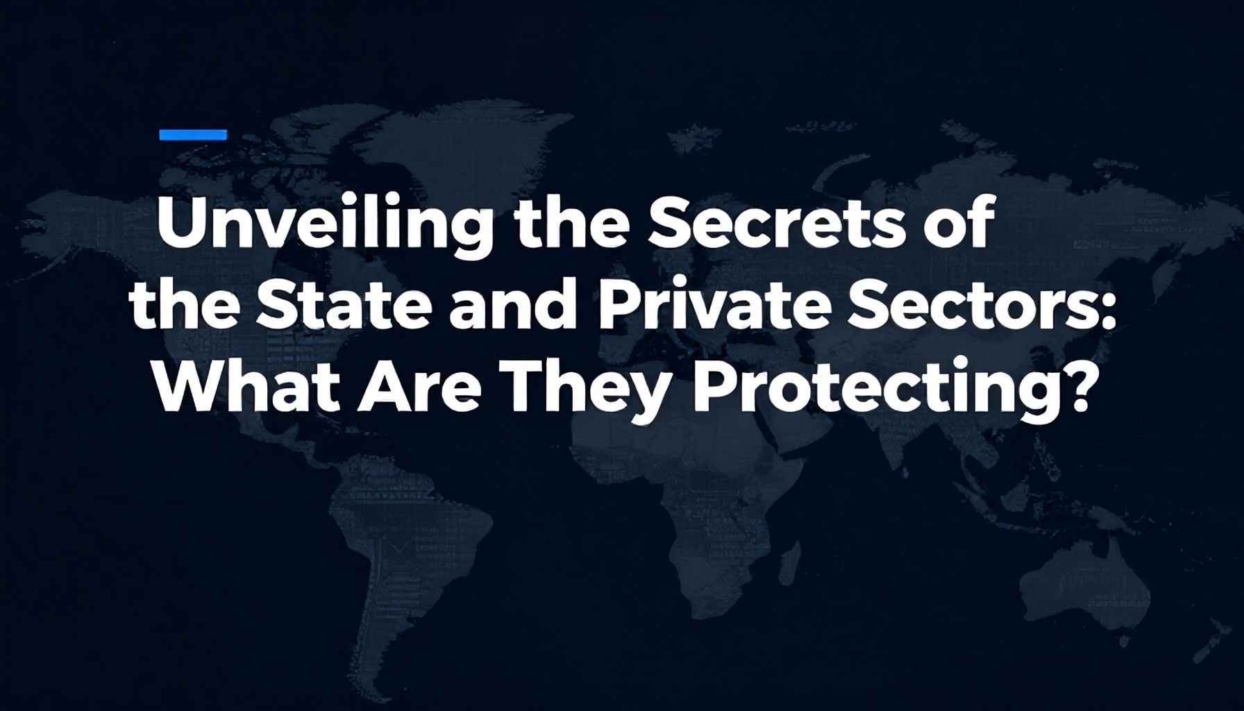 Dövlət və Özəl Sektorun Sirlərini Açın: Nə Qoruyurlar?*