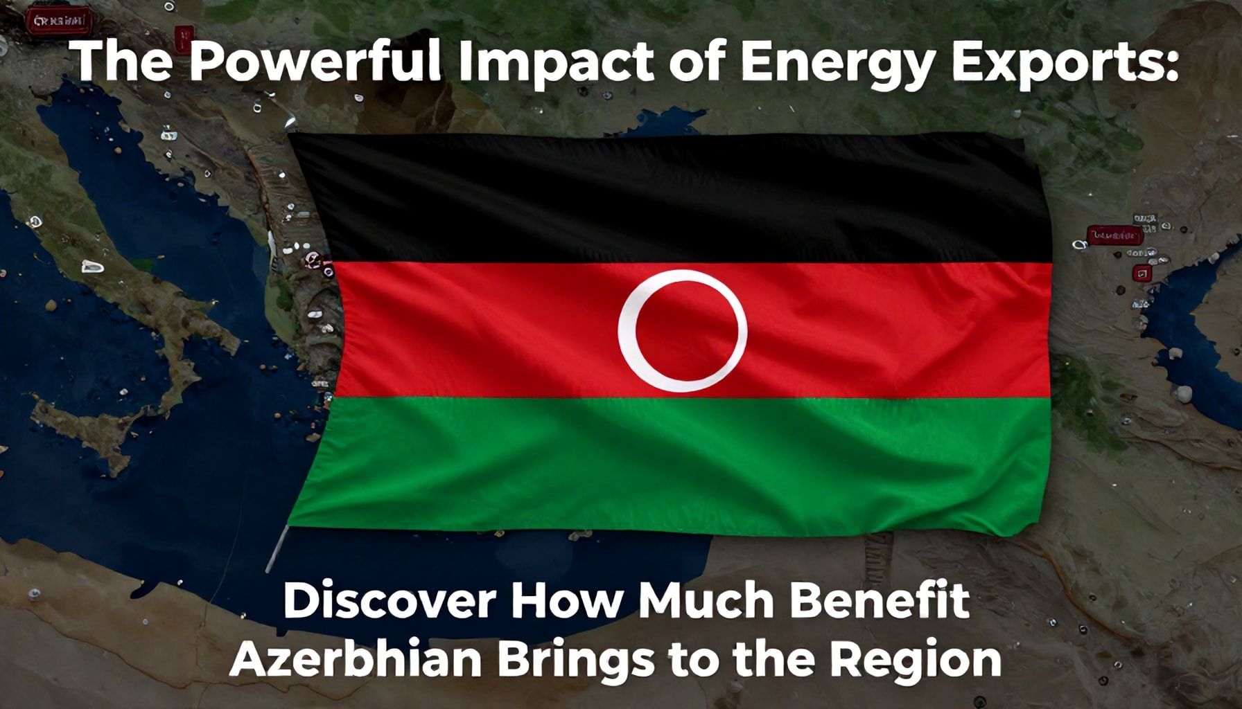 Enerji İhracatının Qüvvətli İmpaktı: Azərbaycanın Bölgəyə Ne Qədər Fayda Sağladığını Aşkar Edin*