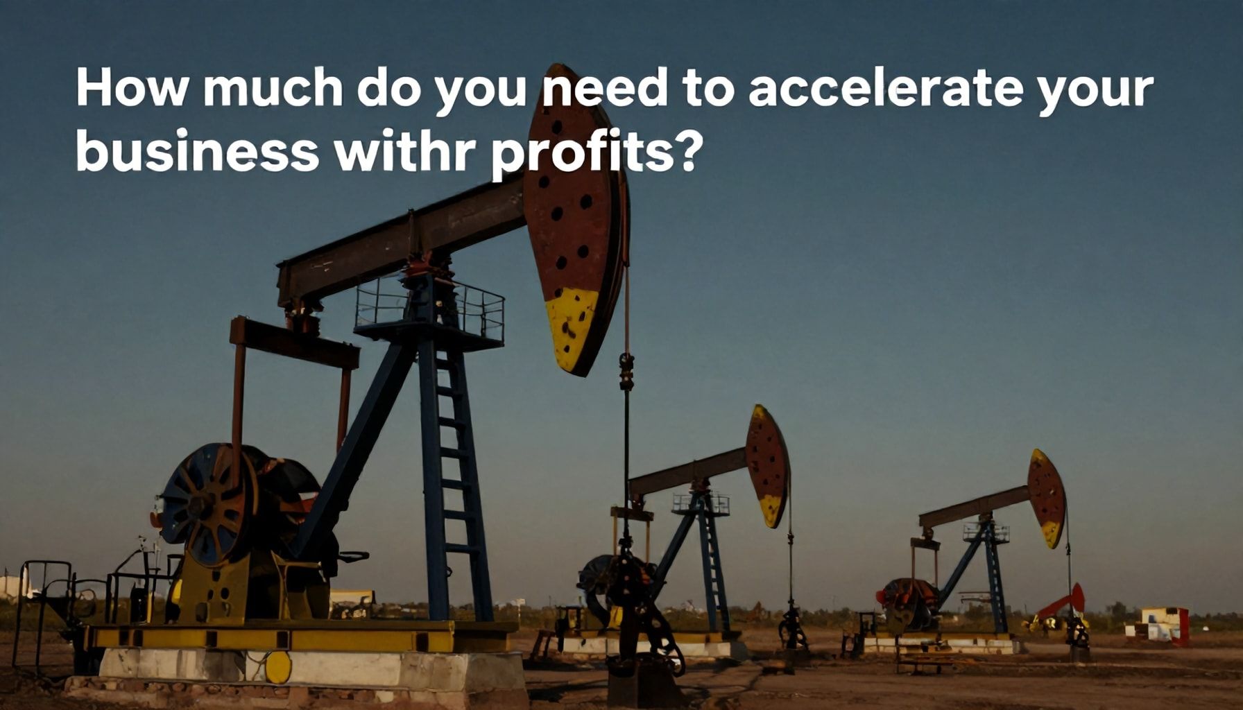 Nə qədər sizin biznesinizi neft gəlirləri ilə sürətləndirmək üçün lazımdır?*
