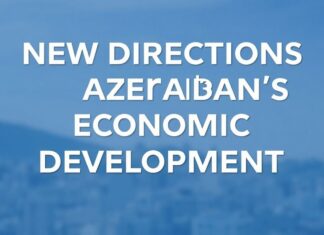 Azərbaycanın İqtisadi İnkişafına Yeni Yönlər New Directions for Azerbaijan's Economic Development